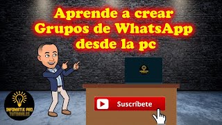 Como Crear Grupos de WhatsApp desde la pc [upl. by Lonee]