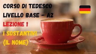 Corso di TEDESCO base A2 Lezione 1 – I SOSTANTIVI [upl. by Enyrehtak]