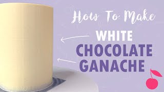 How To Make White Chocolate Ganache  Tutorial  Cherry Basics [upl. by Hgielyak]