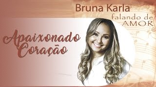 Apaixonado Coração  CD Falando de Amor  Bruna Karla [upl. by Peednam]