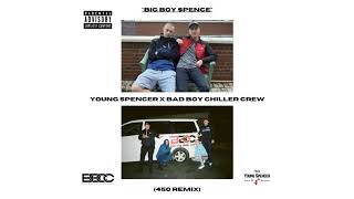 Young Spencer  Big Boy Spence Bad Boy Chiller Crew 450 Challenge Remix [upl. by Gnuy777]