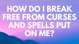 How Do I Break Free From Curses and Spells Put On Me  Your Questions Honest Answers [upl. by Rosalyn]