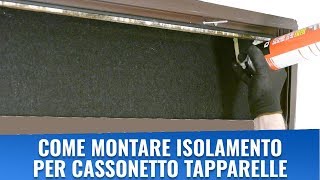 Come montare isolamento per cassonetto tapparelle [upl. by Aiclef781]