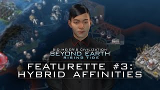 Official Civilization Beyond Earth  Rising Tide Featurette  “Hybrid Affinities” [upl. by Hijoung]