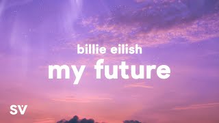 Billie Eilish  my future Lyrics [upl. by Melinde780]