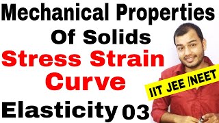 MECHANICAL PROPERTIES OF SOLIDS 03  ELASTICITY  Stress Strain Curve Stress Strain Graph JEE MAINS [upl. by Luise]