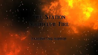 The Station Nightclub Fire  A Short Documentary  Fascinating Horror [upl. by Paulette]