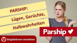 PARSHIP Lügen Gerüchte Halbwahrheiten Aus Singlebörsen verstehen [upl. by Mw449]