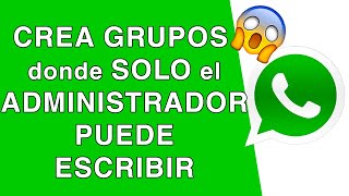 Como CREAR un GRUPO de WHATSAPP donde SOLO PUEDA ESCRIBIR el ADMINISTRADOR [upl. by Eimrots181]