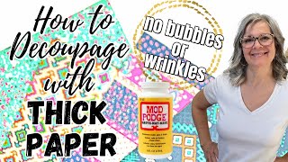 How to Decoupage with Thick Paper  NO BUBBLES or WRINKLES [upl. by Yelnahs95]