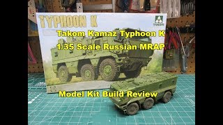 Takom 135 Kamaz Typhoon K Russian MRAP Model Kit Build Review 2082 [upl. by Atikihs]