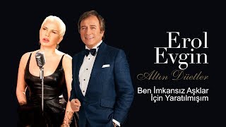 Erol Evgin amp Sezen Aksu  Ben İmkansız Aşklar İçin Yaratılmışım Official Audio [upl. by Leakcim]