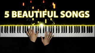 5 Beautiful Piano Songs [upl. by Cyrille]