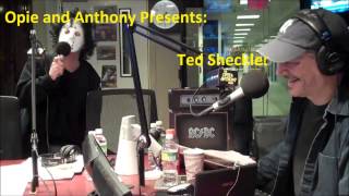 Opie and Anthony Presents Ted Sheckler [upl. by Neeluj]