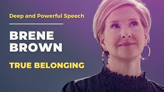 Brené Brown  True Belonging  Inspiration Speech  Motivational Video [upl. by Frayne]