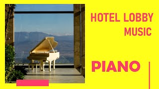 Hotel lobby music  2021 Instrumental Piano Lounge Playlist [upl. by Hoang618]