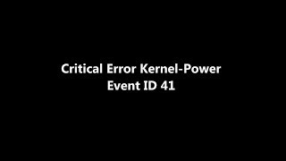 Critical Error Kernel Power 41 [upl. by Snow219]