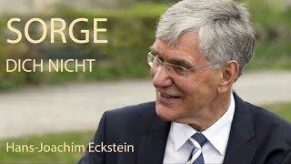 Sorge dich nicht  Predigt von Hans Joachim Eckstein [upl. by Letney483]