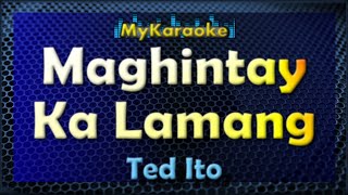 Maghintay Ka Lamang  KARAOKE in the style of TED ITO [upl. by Hessney]