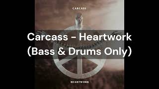 Carcass  Heartwork Bass amp Drums Only [upl. by Delorenzo]