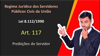 Lei 811290  Art 117  Proibições dos Servidores [upl. by Yordan638]