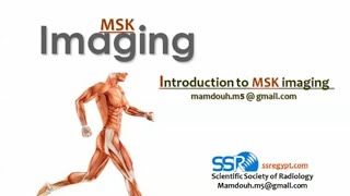 Introduction to MSK Imaging DRE Prof Mamdouh Mahfouz [upl. by Thay]