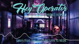 Mirko Hirsch  Hey Operator Maxi Version 2020  Italo Disco  Return to Neon [upl. by Daph]