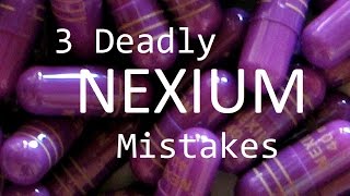 3 Deadly Nexium Mistakes [upl. by Alaunnoif666]