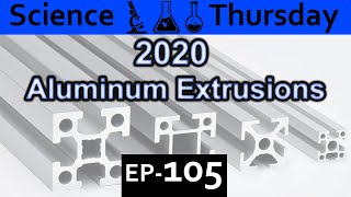 2020 aluminum extrusion Explained Science Thursday Ep105 [upl. by Payne629]