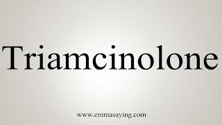 How To Say Triamcinolone [upl. by Stoddart]