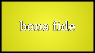 Bona fide Meaning [upl. by Jaddo]