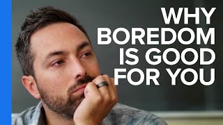 Why Boredom is Good For You [upl. by Andrew]