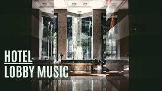 Luxury Hotel  Lobby Music  Pleasant [upl. by Ahsinut727]