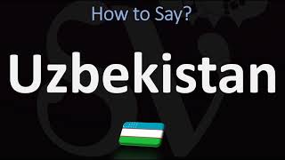 How to Pronounce Uzbekistan CORRECTLY [upl. by Post]