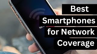 Best Smartphone for Network Coverage 2024 [upl. by Llemmart]