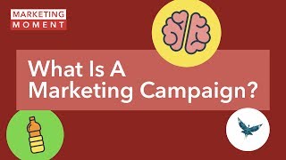 What Is A Marketing Campaign  Marketing Moment [upl. by Ahsrats88]