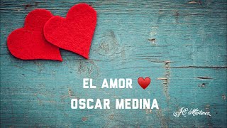 El Amor  Oscar Medina  Letras [upl. by Rae]