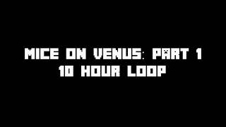 Mice on Venus  Part 1 10 Hour Loop [upl. by Ennaeilsel]