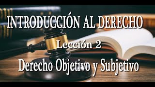 INTRODUCCIÓN AL DERECHO LECCIÓN 2  DERECHO OBJETIVO Y SUBJETIVO [upl. by Ranit527]