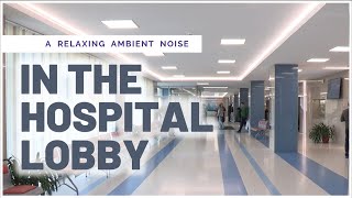 Ambient Noise  Hospital Lobby  1 Hour 4K [upl. by Venezia]