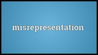 Misrepresentation Meaning [upl. by Lledniw]