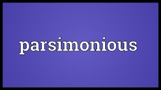 Parsimonious Meaning [upl. by Hansiain]