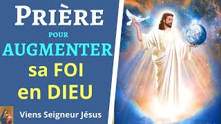 Prière pour AUGMENTER et RAVIVER sa FOI en DIEU [upl. by Nauqad]