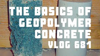 The Basics of Geopolymer Concrete  Vlog 681 [upl. by Giule100]