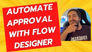 Automate Approval with Flow Designer  No Scripting Required [upl. by Egidio]