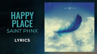 SAINT PHNX  Happy Place LYRICS [upl. by Derick335]