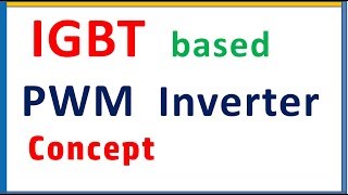 IGBT based Pulse width modulation PWM Inverter concept [upl. by Neltiak414]