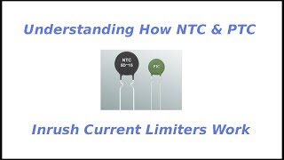 Understanding How NTC amp PTC Inrush Current Limiters Work [upl. by Pack]