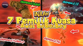 7 Pemilik Awal Kuasa Elemental Boboiboy [upl. by Asiluy140]