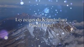 Les neiges du Kilimandjaro  Pascal Danel [upl. by Calesta]